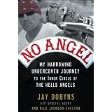 No Angel: My Harrowing Undercover Journey to the Inner Circle of the Hells Angels