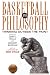 Search : Basketball and Philosophy: Thinking Outside the Paint (The Philosophy of Popular Culture)