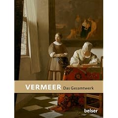 Vermeer: Das Gesamtwerk. Jubil�umsausgabe 175 Jahre Belser