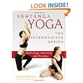 Ashtanga Yoga - The Intermediate Series: Anatomy and Mythology (Ashtanga Yoga Intermediate Series)
