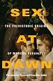 Sex at Dawn: The Prehistoric Origins of Modern Sexuality