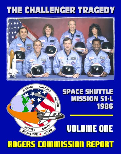 The Report of the Presidential Commission on the Space Shuttle Challenger Accident - The Tragedy of Mission 51-L in 1986 - Volume One of the Rogers Commission Report