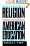 Religion and American Education: Rethinking a National Dilemma (H. Eugene and Lillian Youngs Lehman Series)