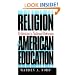 Religion and American Education: Rethinking a National Dilemma (H. Eugene and Lillian Youngs Lehman Series)