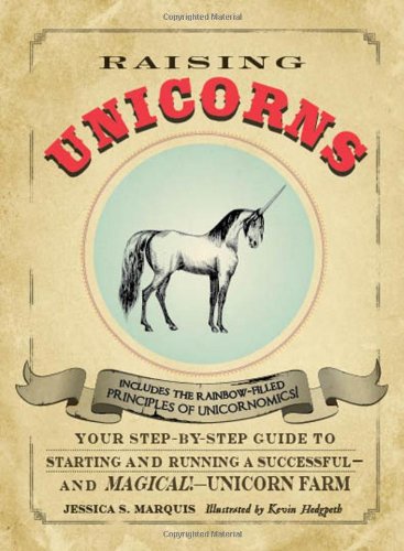 Adams Pub Raising Unicorns: Your Step-By-Step Guide to Starting and Running a Successful - And Magical! - Unicorn Farm