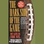 The Dark Side of the Game: My Life in the NFL