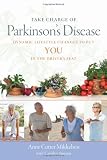Take Charge of Parkinson’s Disease: Dynamic Lifestyle Changes to Put YOU in the Driver’s Seat (A DiaMedica Guide to Optimum Wellness)