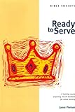 Ready to serve : atraining course preparing church members for active ministry