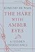The Hare With Amber Eyes