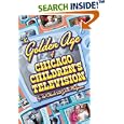 The Golden Age of Chicago Children's Television by  Ted Okuda and Jack Mulqueen