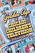The Golden Age of Chicago Children's Television