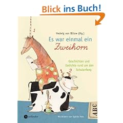 Es war einmal ein Zweihorn. Geschichten und Gedichte rund um das erste Schuljahr