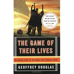 The Game of Their Lives: The Untold Story of the World Cup's Biggest Upset
