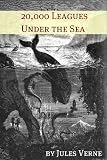 Twenty Thousand Leagues Under the Sea (Annotated with Biography of Verne and Plot Analysis)