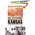 Bleeding Kansas: Contested Liberty in the Civil War Era by Nicole Etcheson