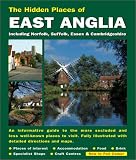 The Hidden Places of East Anglia: Including Norfolk, Suffolk, Cambridgeshire and Essex (Hidden Places Travel Guides)