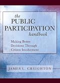 The Public Participation Handbook: Making Better Decisions Through Citizen Involvement