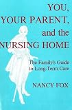 More details of book titled: You, Your Parent, and the Nursing Home