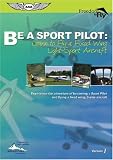 Be A Sport Pilot, Learn to Fly a Fixed Wing Light-Sport Aircraft