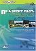 DVD : Be A Sport Pilot, Learn to Fly a Fixed Wing Light-Sport Aircraft