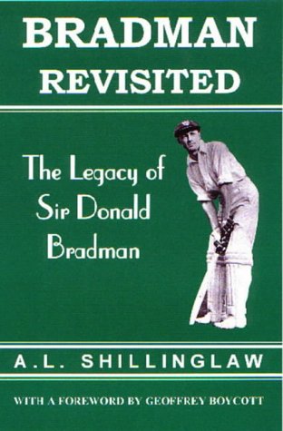 bradman revisited the legacy of sir donald bradman