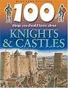 100 Things You Should Know About Knights and Castles