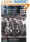 Somerset County: Pride Beyond the Mountains  (PA) (Making of America)