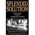 Splendid Solution: Jonas Salk and the Conquest of Polio book cover