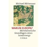 Warum Europa?: Mittelalterliche Grundlagen eines Sonderwegsvon "Michael Mitterauer"