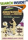 Shockingly Close to the Truth : Confessions of a Grave-Robbing Ufologist