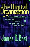  : The Digital Organization: AlliedSignal's Sucess with Business Technology