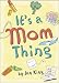 It'S A Mom Thing
