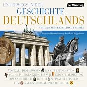 H&ouml;rbuch Unterwegs in der Geschichte Deutschlands