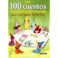 Los 100 Cuentos Mas Bellos del Mundo: Para Leer Antes de Dormir