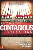 Becoming a Contagious Christian: Six Sessions on Communicating Your Faith in a Style That Fits You (Participant's Guide)
