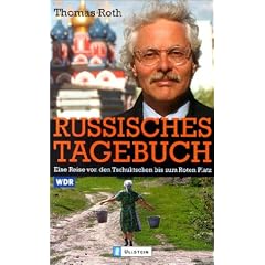 Russisches Tagebuch: Eine Reise von den Tschuktschen bis zum Roten Platz