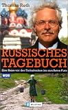 Russisches Tagebuch: Eine Reise von den Tschuktschen bis zum Roten Platz