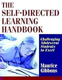 The self-directed learning handbook - [electronic resource]  : challenging adolescent students to excel  : Maurice Gibbons.