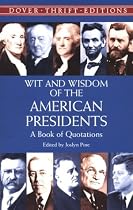 Wit and Wisdom of the American Presidents: A Book of Quotations