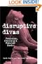 Disruptive Divas: Feminism, Identity and Popular Music (Studies in Contemporary Music and Culture)