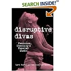 Click here to buy Disruptive Divas: Feminism, Identity and Popular Music (Studies in Contemporary Music and Culture) by  Lori Burns.