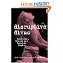 Disruptive Divas: Feminism, Identity, and Popular Music (Studies in contemporary music & culture)