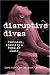 Disruptive Divas: Feminism, Identity and Popular Music (Studies in Contemporary Music and Culture)