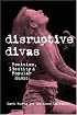 Disruptive Divas: Feminism, Identity and Popular Music (Studies in Contemporary Music and Culture)