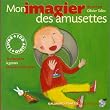 Mon Imagier des amusettes (1 livre + 1 CD audio) - Prix du Comit� des mamans 2002 (0-3 ans)