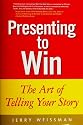 Presenting to Win: The Art of Telling Your Story