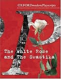 White Rose and the Swastika (Oxford Modern Playscripts)