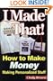 I Made That! How to Make Money Making Personalized Stuff