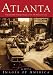 Atlanta: Unforgettable Vintage Images of an All-American City (Best of Images of America)