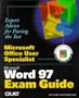 Microsoft Word Exam Guide [With CDROM Containing Study Examples & Slide...] (Microsoft Office User Specialist)